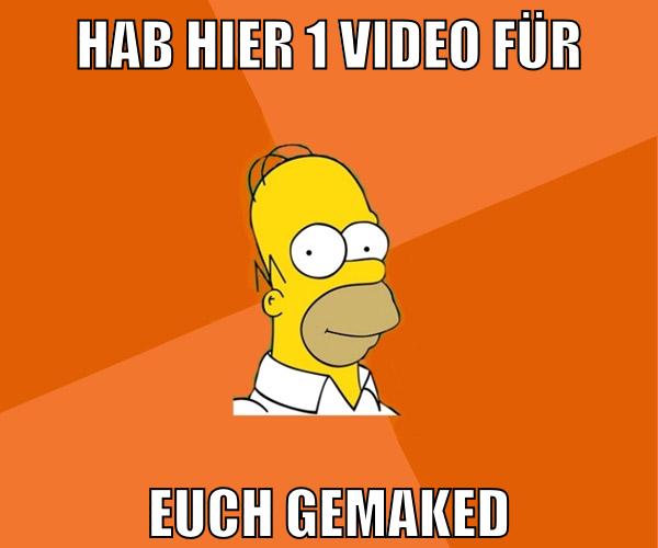 hab hier 1 video für euch gemaked