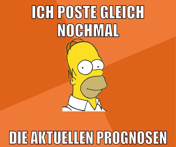 ich poste gleich nochmal die aktuellen prognosen