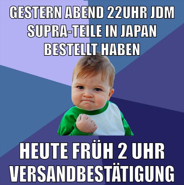 gestern abend 22uhr jdm supra-teile in japan bestellt haben heute früh 2 uhr versandbestätigung