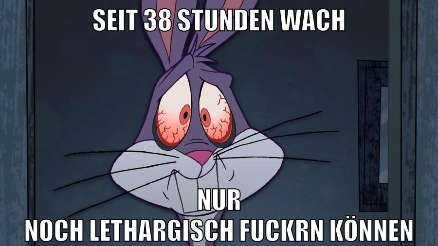 Seit 38 Stunden wach nur noch lethargisch fuckrn können