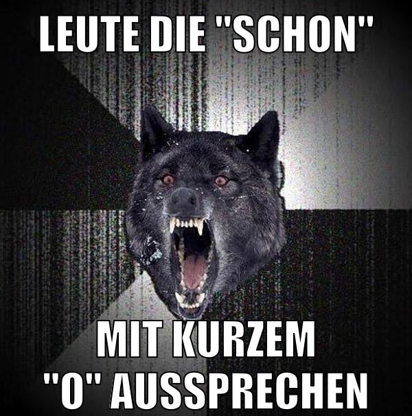 leute die "schon" mit kurzem "o" aussprechen