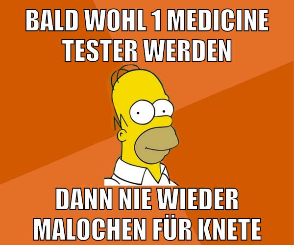 bald wohl 1 medicine tester werden dann nie wieder malochen für knete