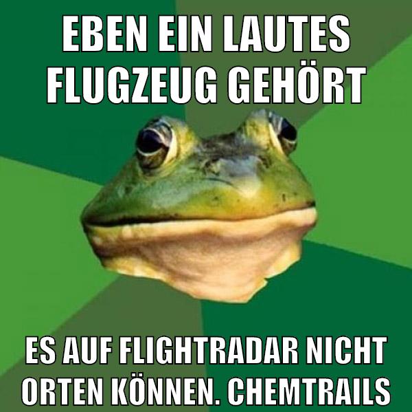 eben ein lautes Flugzeug gehört es auf flightradar nicht orten können. chemtrails