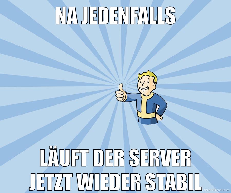 Na jedenfalls läuft der server jetzt wieder stabil