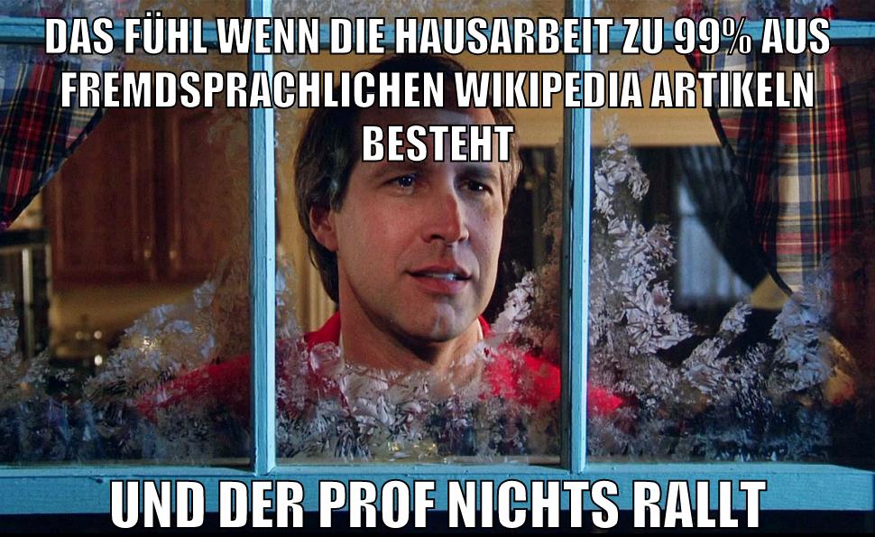 das fühl wenn die hausarbeit zu 99% aus fremdsprachlichen wikipedia artikeln besteht und der prof nichts rallt