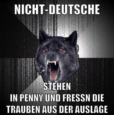 nicht-deutsche stehen in penny und fressn die Trauben aus der auslage