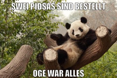 swei pidsas sind bestellt OGE WAR ALLES