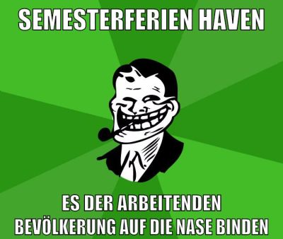 Semesterferien haven es der arbeitenden bevölkerung auf die nase binden