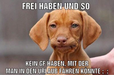 frei haben und so kein gf haben, mit der man in den urlaub fahren könnte ;_;