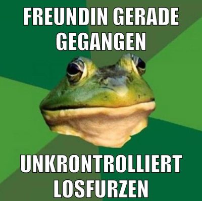 freundin gerade gegangen unkontrolliert losfurzen