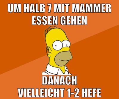 um halb 7 mit mammer essen gehen danach vielleicht 1-2 hefe