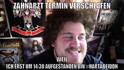 zahnarzt termin verschlafen weil ich erst um 14:30 aufgestanden bin #hartabeiddn