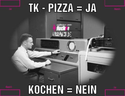 Tk - Pizza = ja Kochen = Nein