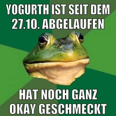 yogurth ist seit dem 27.10. abgelaufen hat noch ganz okay geschmeckt