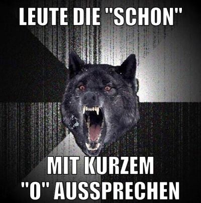 leute die "schon" mit kurzem "o" aussprechen