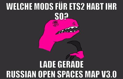 welche mods für ets2 habt ihr so? lade gerade Russian Open Spaces Map v3.0