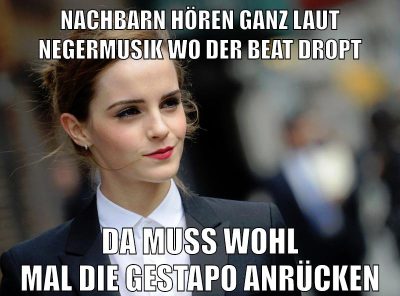 nachbarn hören ganz laut negermusik wo der beat dropt da muss wohl mal die gestapo anrücken