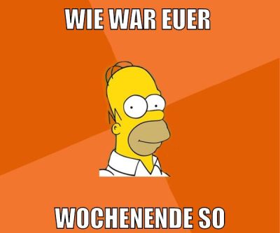 wie war euer wochenende so