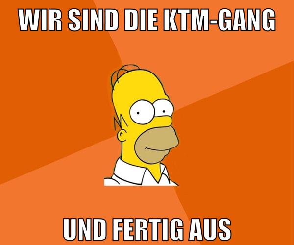 wir sind die ktm-gang und fertig aus
