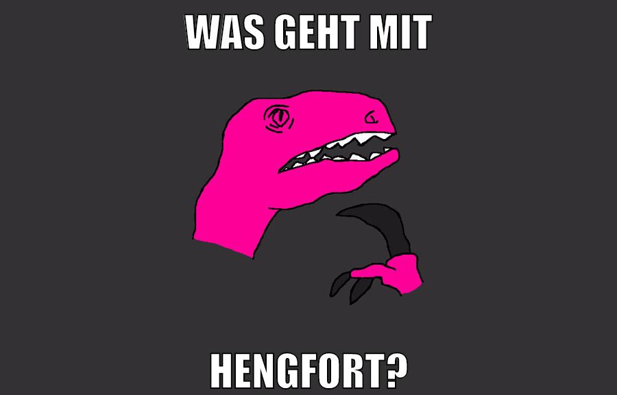 Was geht mit Hengfort?