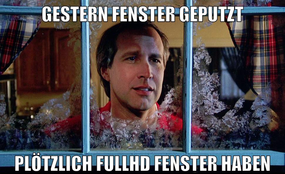 gestern fenster geputzt plötzlich fullhd fenster haben