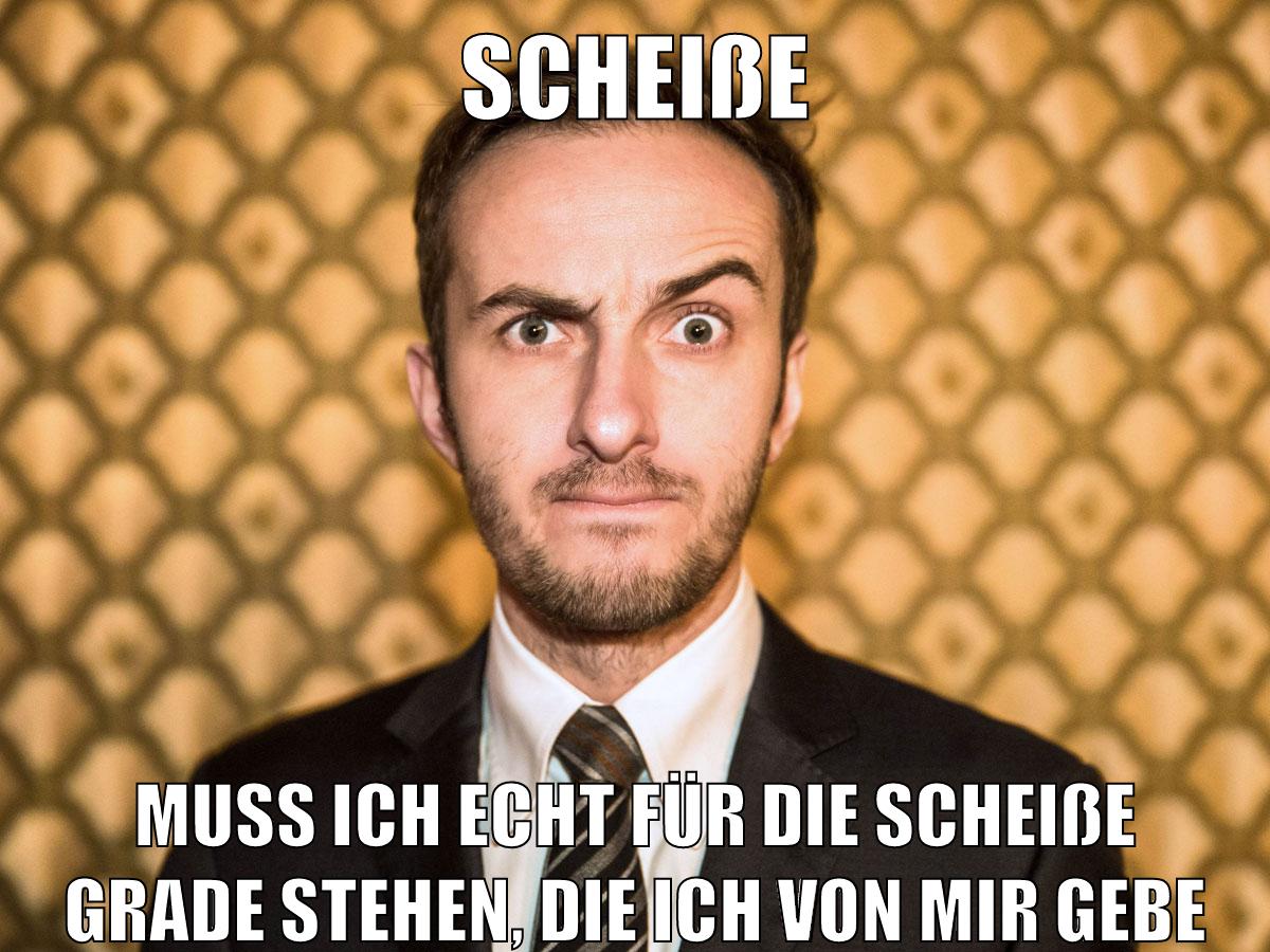 Scheiße muss ich echt für die scheiße grade stehen, die ich von mir gebe