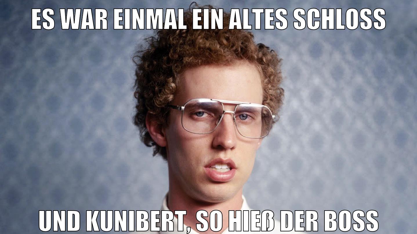 es war einmal ein altes schloss und kunibert, so hieß der boss