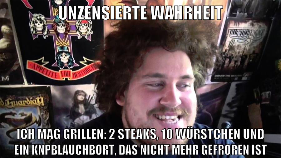 unzensierte wahrheit ich mag grillen: 2 steaks, 10 würstchen und ein knpblauchbort, das nicht mehr gefroren ist