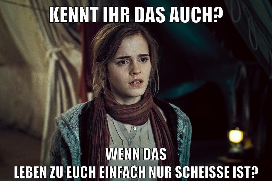 Kennt ihr das auch? Wenn das Leben zu euch einfach nur scheisse ist?