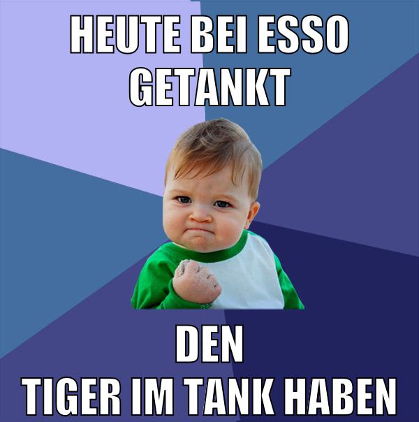 Heute bei esso getankt den tiger im tank haben