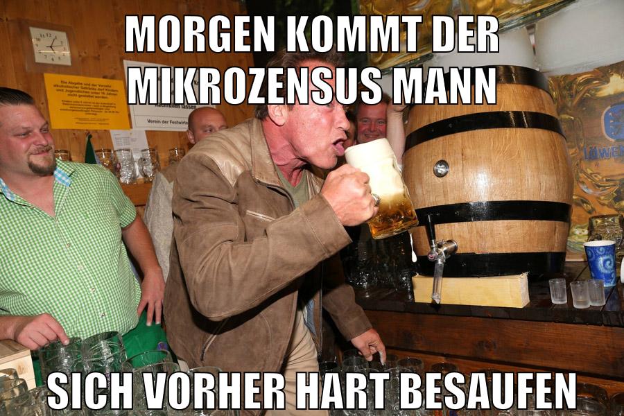 Morgen kommt der mikrozensus mann sich vorher hart besaufen