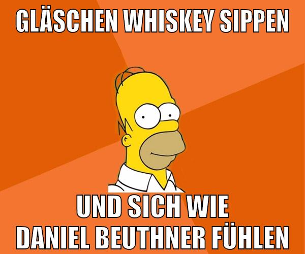 gläschen whiskey sippen und sich wie daniel beuthner fühlen