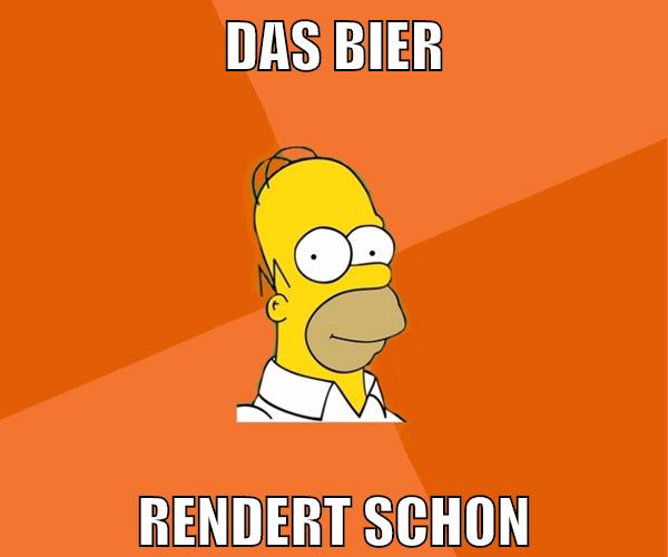 das bier rendert schon