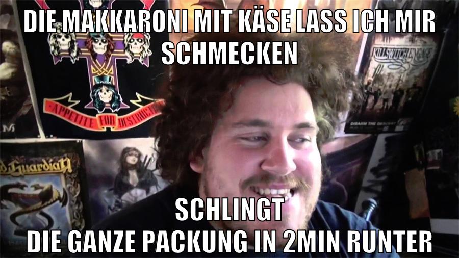 die makkaroni mit käse lass ich mir schmecken schlingt die ganze packung in 2min runter