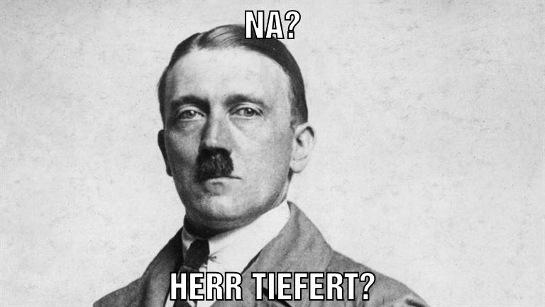 Na? Herr Tiefert?