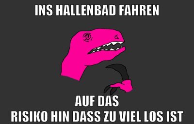 ins hallenbad fahren auf das risiko hin dass zu viel los ist