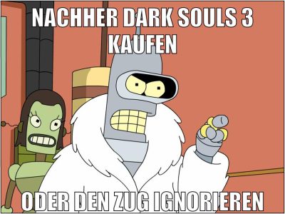nachher dark souls 3 kaufen oder den zug ignorieren