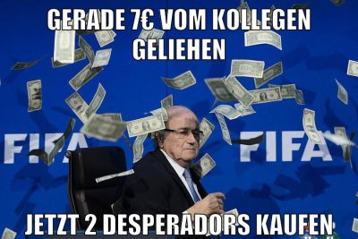gerade 7€ vom kollegen geliehen jetzt 2 desperadors kaufen