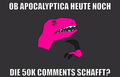 Ob Apocalyptica heute noch die 50k Comments schafft?