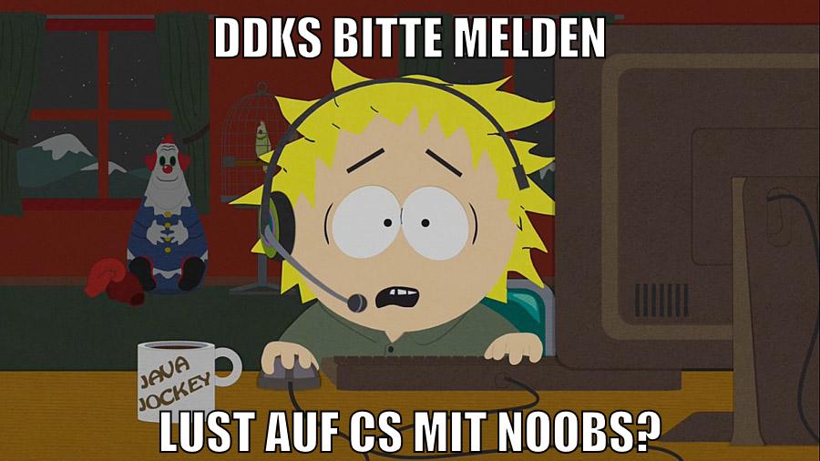 DDKS Bitte melden lust auf CS mit noobs?