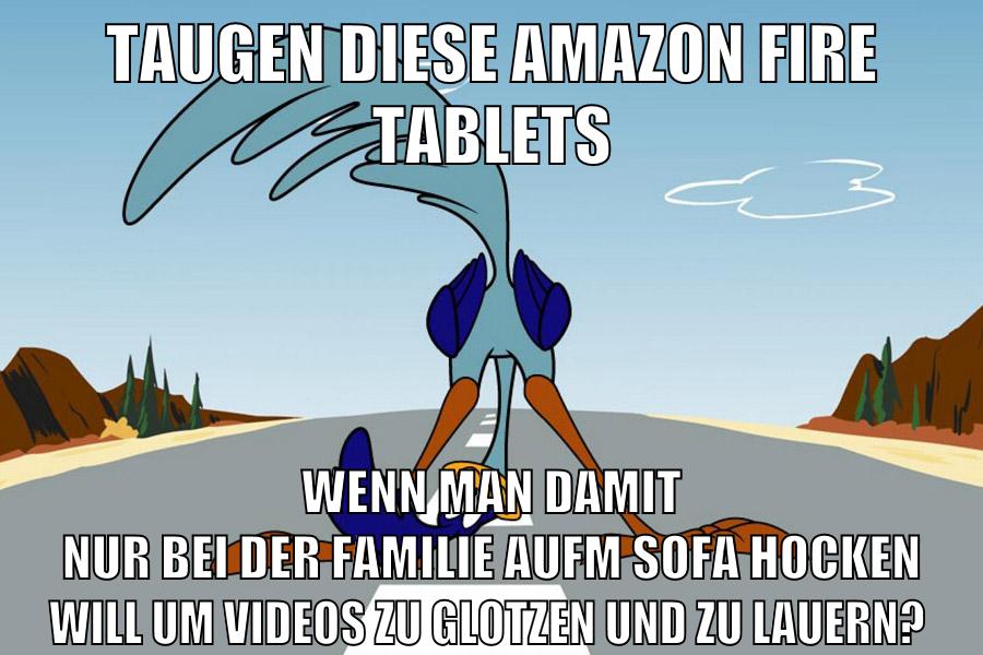 taugen diese amazon fire tablets wenn man damit nur bei der familie aufm sofa hocken will um videos zu glotzen und zu lauern?