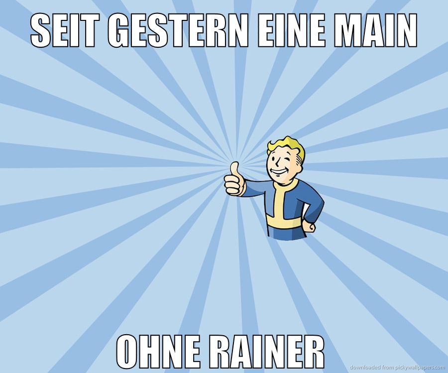 Seit gestern eine Main ohne Rainer