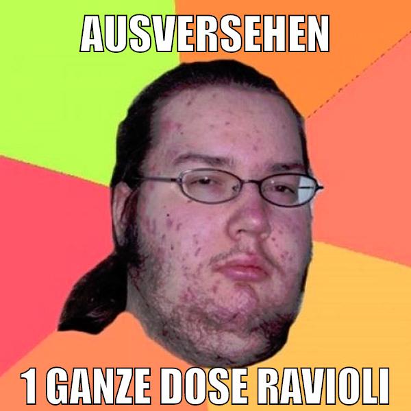 Ausversehen 1 ganze dose ravioli