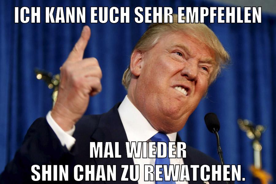 ich kann euch sehr empfehlen mal wieder shin chan zu rewatchen.