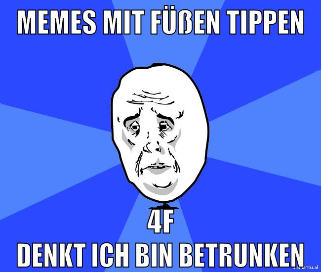 memes mit füßen tippen 4f denkt ich bin betrunken