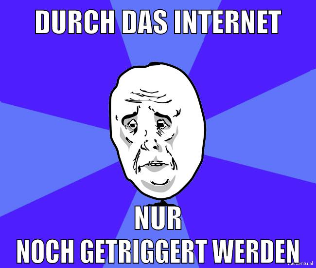 durch das internet nur noch getriggert werden