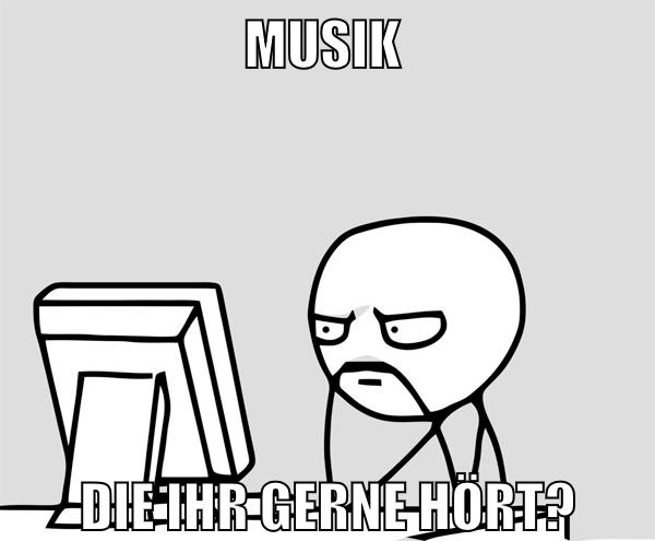 musik die ihr gerne hört?