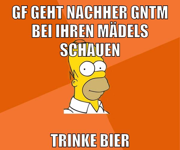 gf geht nachher gntm bei ihren mädels schauen trinke bier