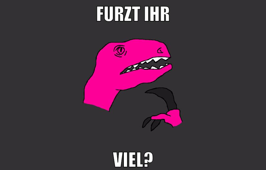 FURZT IHR VIEL?