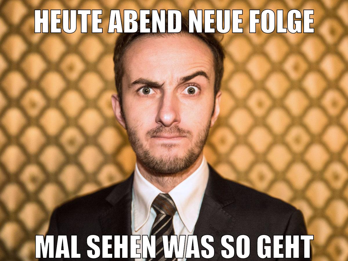 heute abend neue folge mal sehen was so geht